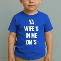 Ya WifeS In Me DmS Funny Shocker Dadabase Dad Jokes Gift Toddler T-Shirt thumb 2