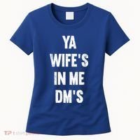 Ya WifeS In Me DmS Funny Shocker Dadabase Dad Jokes Gift Women's T-Shirt thumb 0