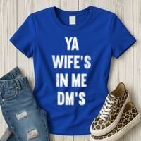 Ya WifeS In Me DmS Funny Shocker Dadabase Dad Jokes Gift Women's T-Shirt thumb 3