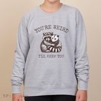 YouRe Weird ILl Keep You!! Women's Sweatshirt thumb 0