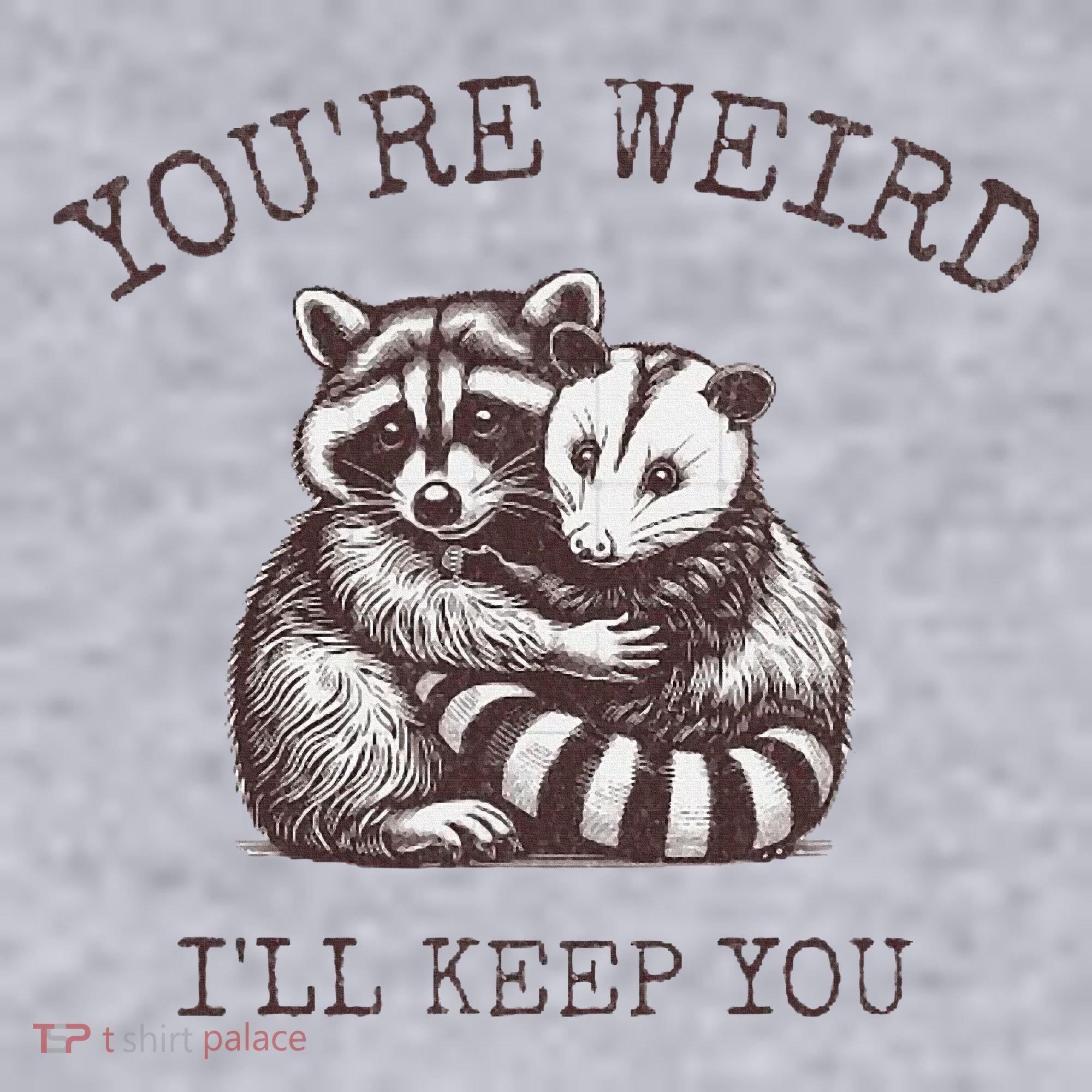 YouRe Weird ILl Keep You!! Women's Sweatshirt