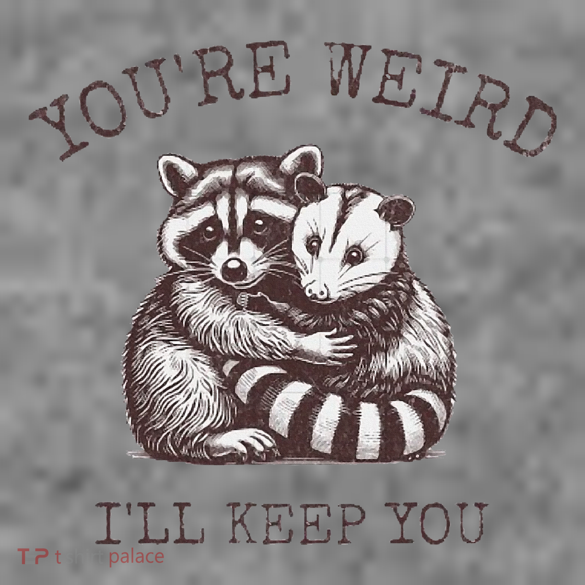 YouRe Weird ILl Keep You!! Toddler Hoodie