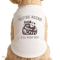YouRe Weird ILl Keep You!! Doggie Tank thumb 0