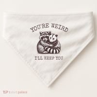 YouRe Weird ILl Keep You!! USA-Made Doggie Bandana thumb 0
