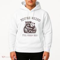 YouRe Weird ILl Keep You!! Hoodie thumb 2