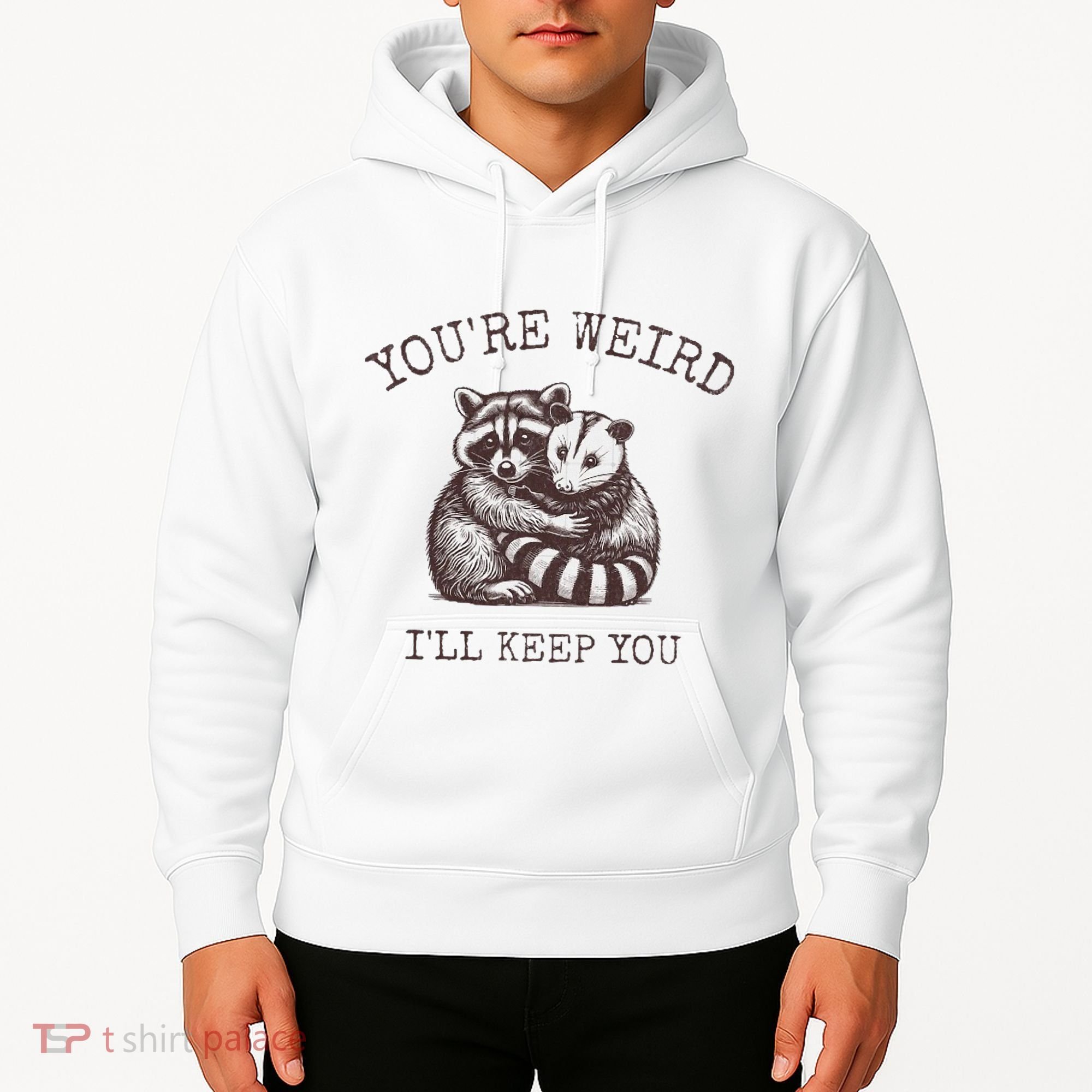 YouRe Weird ILl Keep You!! Hoodie