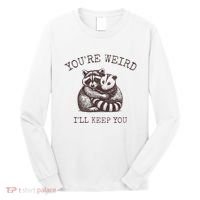 YouRe Weird ILl Keep You!! Long Sleeve Shirt thumb 0