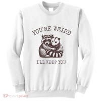 YouRe Weird ILl Keep You!! Sweatshirt thumb 0