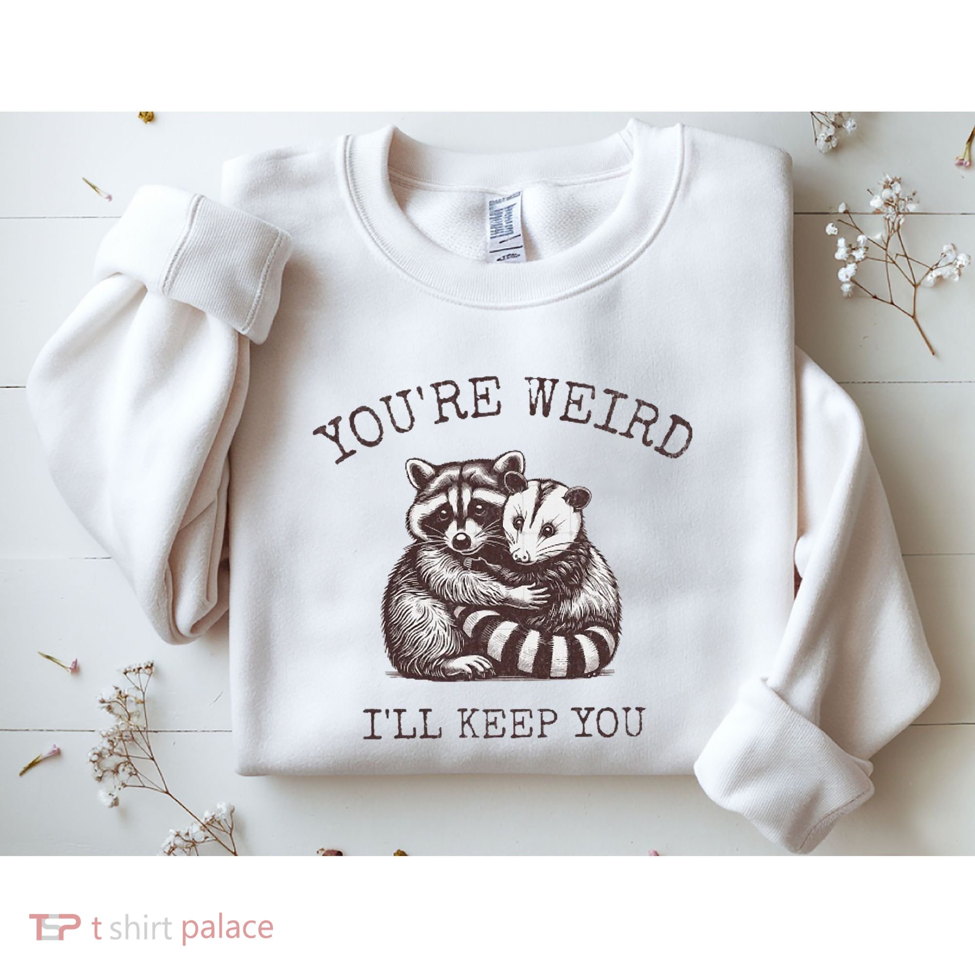 YouRe Weird ILl Keep You!! Sweatshirt