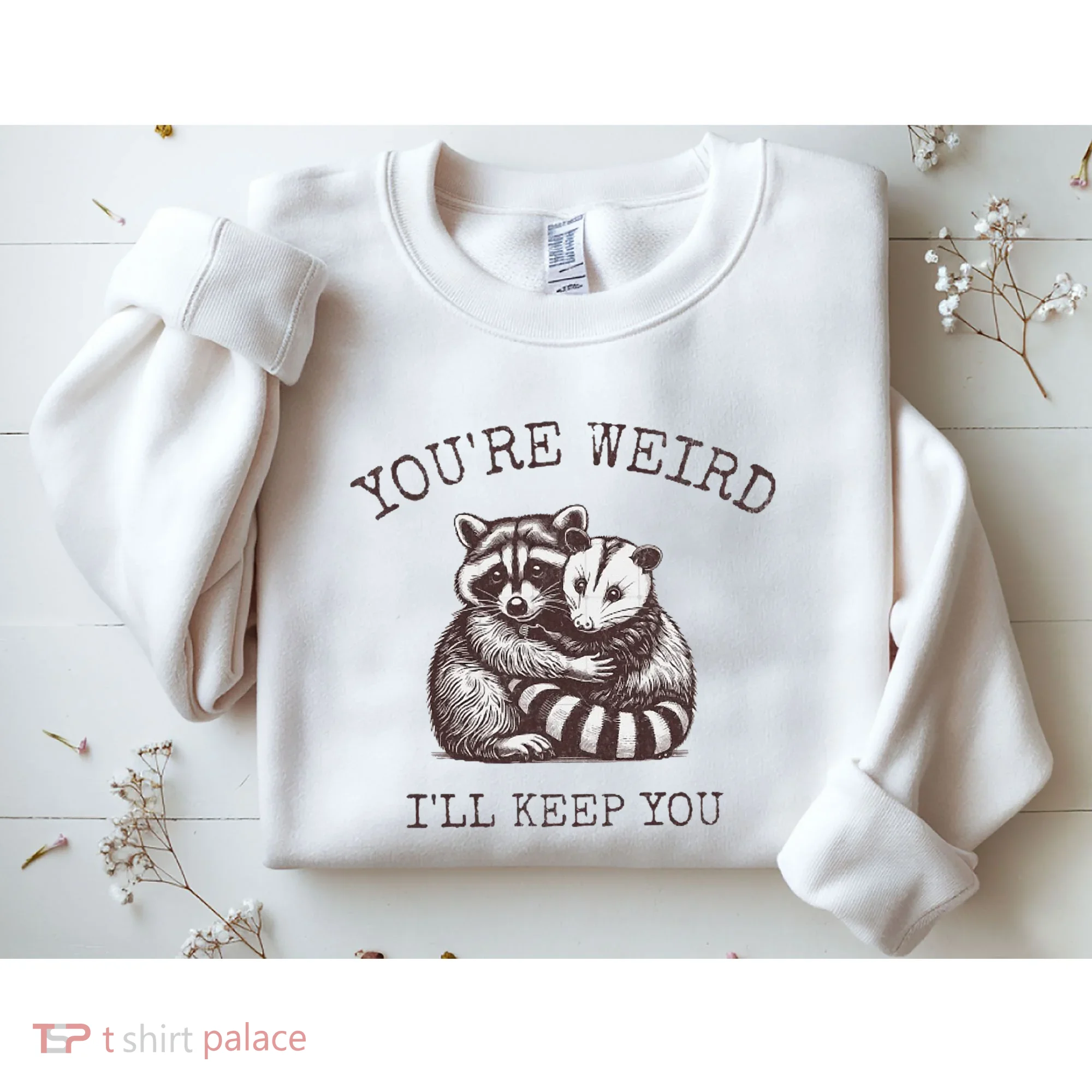 YouRe Weird ILl Keep You!! Sweatshirt