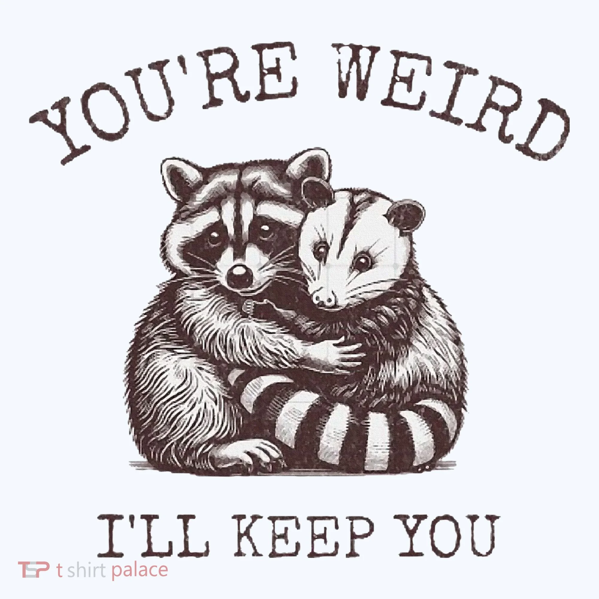 YouRe Weird ILl Keep You!! Sweatshirt