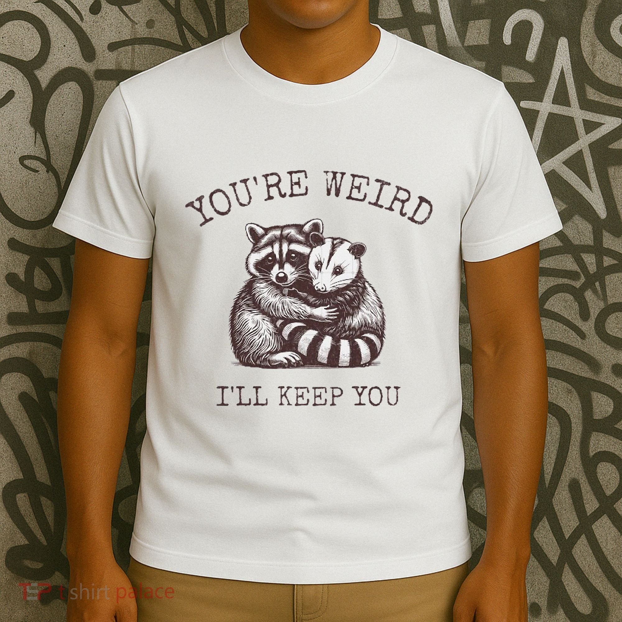 YouRe Weird ILl Keep You!! T-Shirt