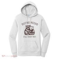YouRe Weird ILl Keep You!! Women's Hoodie thumb 0