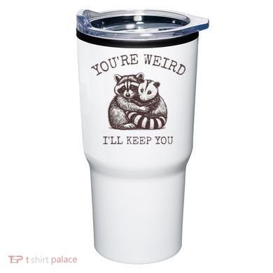 YouRe Weird ILl Keep You!! Tumbler