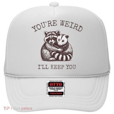 YouRe Weird ILl Keep You!! Hat