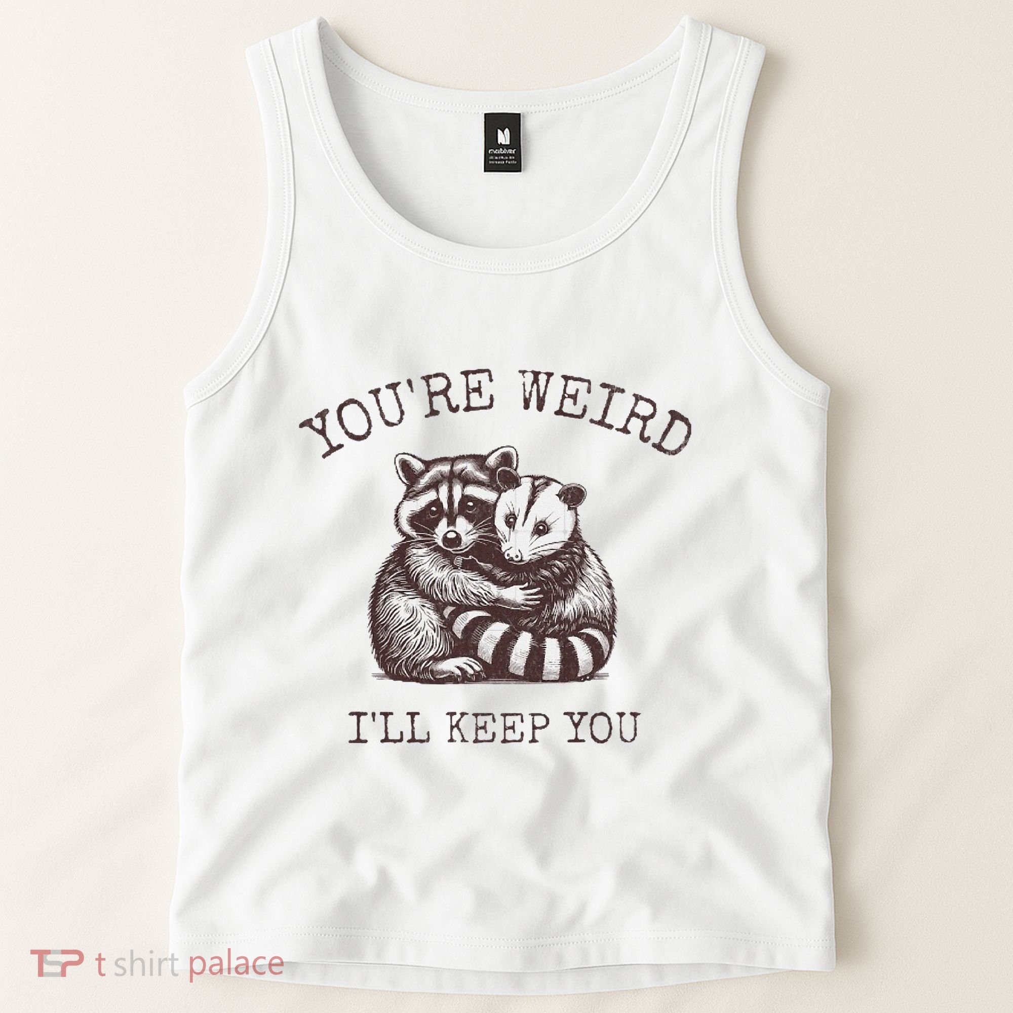 YouRe Weird ILl Keep You!! Tank Top