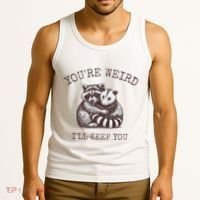 YouRe Weird ILl Keep You!! Tank Top thumb 3