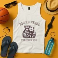 YouRe Weird ILl Keep You!! Tank Top thumb 4