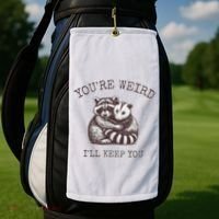 YouRe Weird ILl Keep You!! Golf Towel thumb 2
