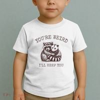 YouRe Weird ILl Keep You!! Toddler T-Shirt thumb 2