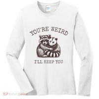 YouRe Weird ILl Keep You!! Women's Long Sleeve Shirt thumb 0