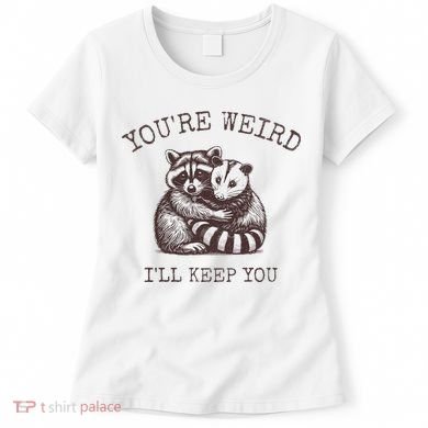 YouRe Weird ILl Keep You!! Women's T-Shirt