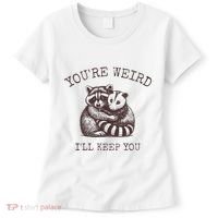 YouRe Weird ILl Keep You!! Women's T-Shirt thumb 0
