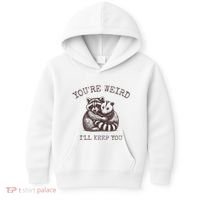 YouRe Weird ILl Keep You!! Kids Hoodie thumb 0