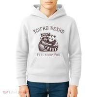 YouRe Weird ILl Keep You!! Kids Hoodie thumb 4
