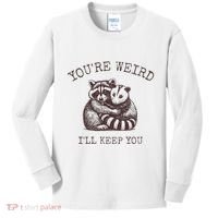 YouRe Weird ILl Keep You!! Kids Long Sleeve Shirt thumb 0