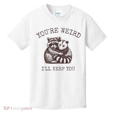 YouRe Weird ILl Keep You!! Kids T-Shirt