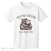 YouRe Weird ILl Keep You!! Kids T-Shirt thumb 0