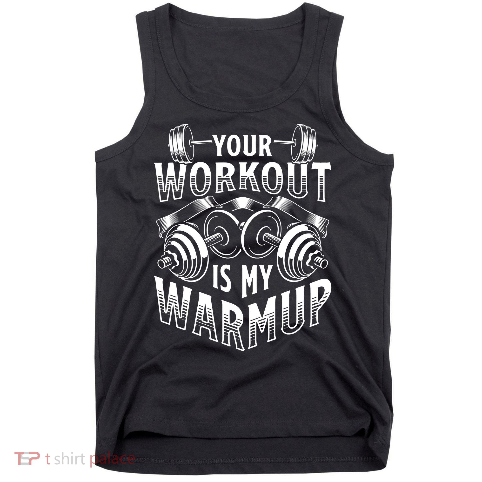 Your Workout Is My Warm Up Cardio Exercise Weight Fitness Tank Top
