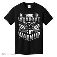 Your Workout Is My Warm Up Cardio Exercise Weight Fitness Kids T-Shirt thumb 0