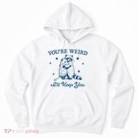You’Re Weird I’Ll Keep You Funny Raccoon And Possum Hoodie thumb 0