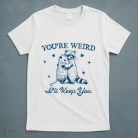 You’Re Weird I’Ll Keep You Funny Raccoon And Possum T-Shirt thumb 5