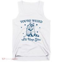 You’Re Weird I’Ll Keep You Funny Raccoon And Possum Tank Top thumb 0