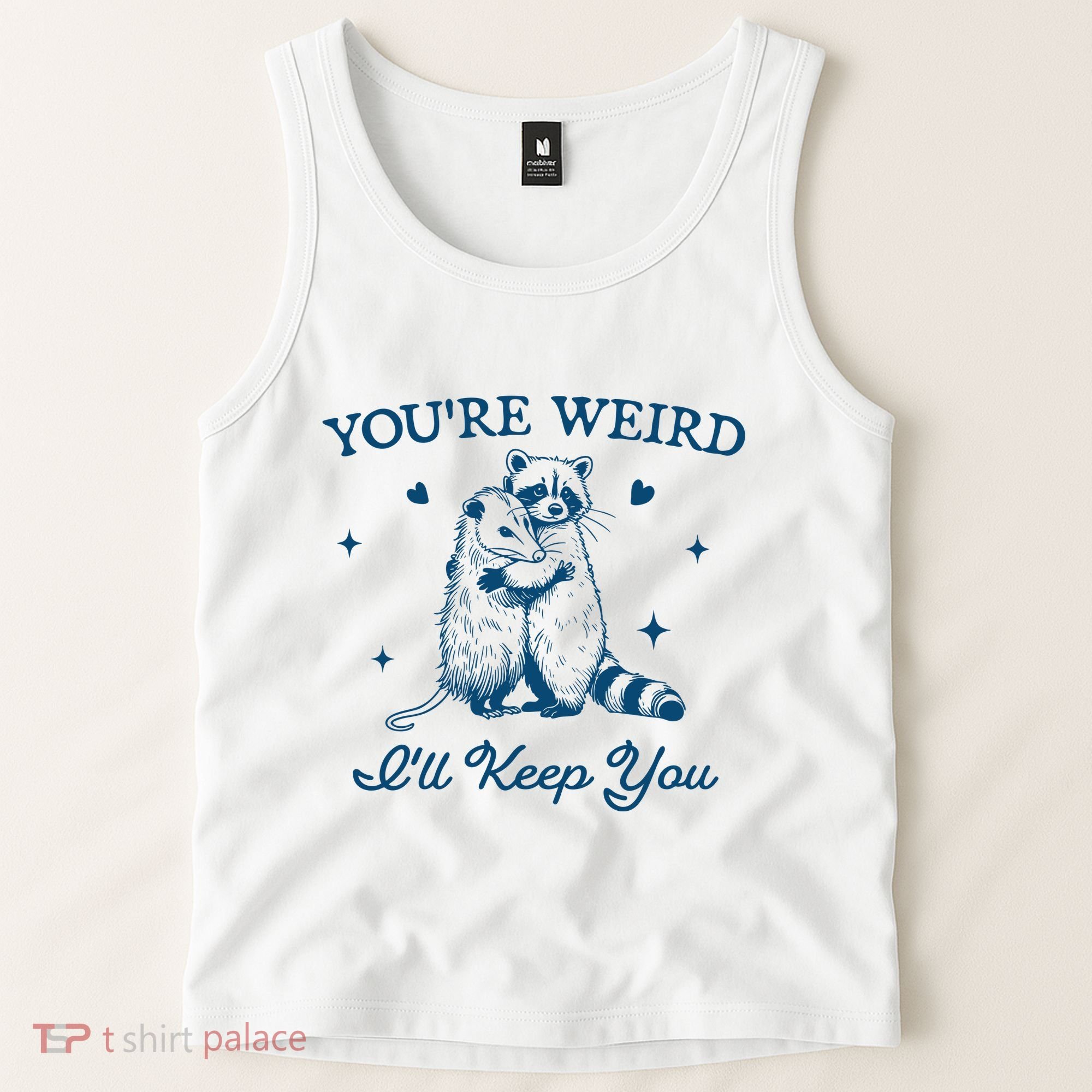 You’Re Weird I’Ll Keep You Funny Raccoon And Possum Tank Top