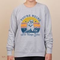 YouRe Weird ILl Keep You!! Women's Sweatshirt thumb 0