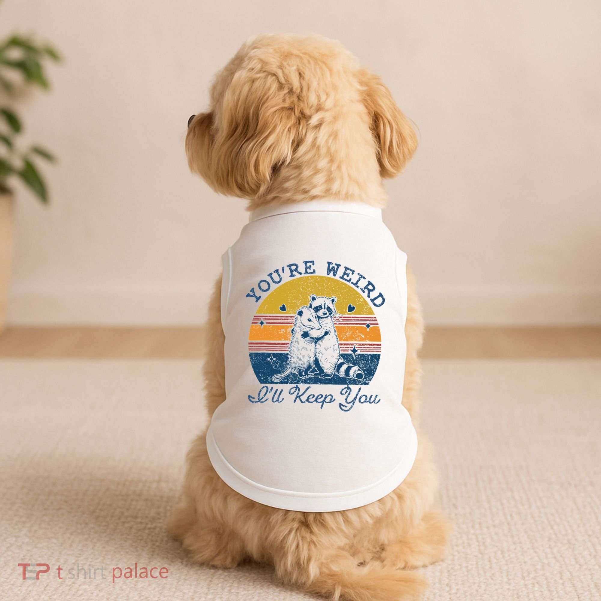 YouRe Weird ILl Keep You!! Doggie Tank