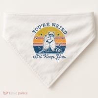 YouRe Weird ILl Keep You!! USA-Made Doggie Bandana thumb 0