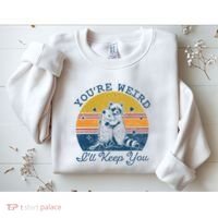 YouRe Weird ILl Keep You!! Sweatshirt thumb 2