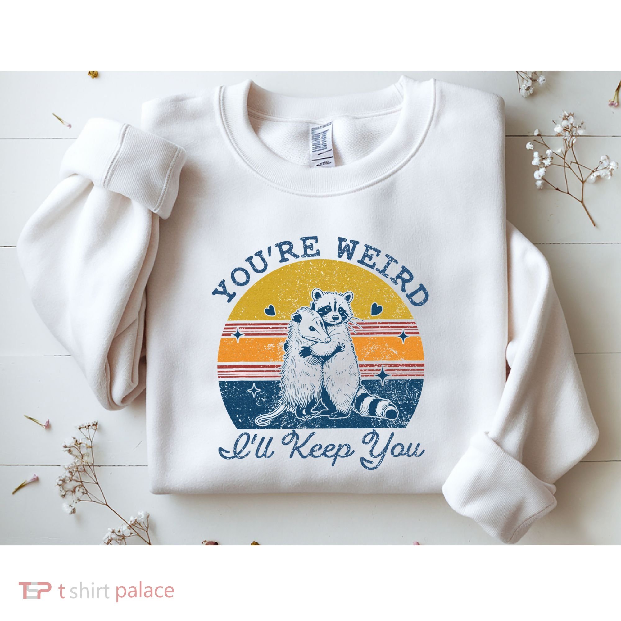 YouRe Weird ILl Keep You!! Sweatshirt