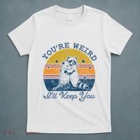 YouRe Weird ILl Keep You!! T-Shirt thumb 5