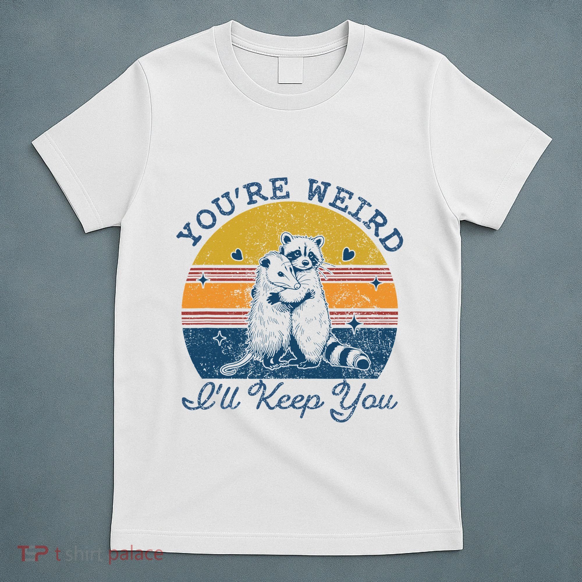 YouRe Weird ILl Keep You!! T-Shirt