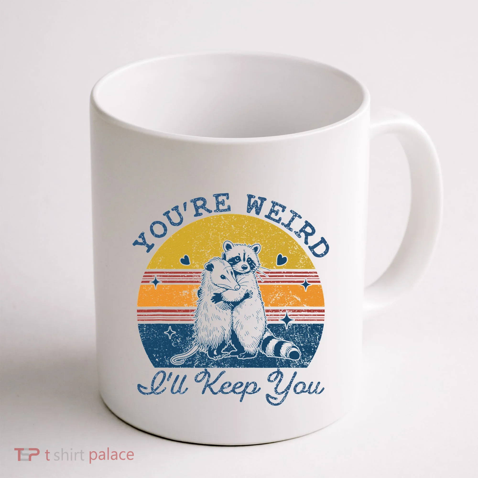 YouRe Weird ILl Keep You!! Coffee Mug