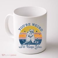 YouRe Weird ILl Keep You!! Coffee Mug thumb 0