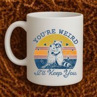 YouRe Weird ILl Keep You!! Coffee Mug thumb 2