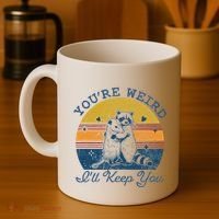 YouRe Weird ILl Keep You!! Coffee Mug thumb 4
