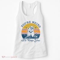 YouRe Weird ILl Keep You!! Women's Tank Top thumb 0